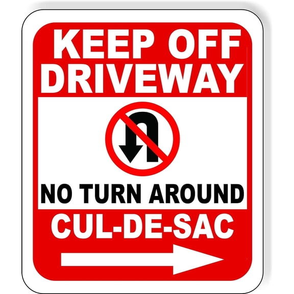 Keep Off Driveway No Turn Around Cul-de-Sac right Aluminum Composite Sign, 20"x24"