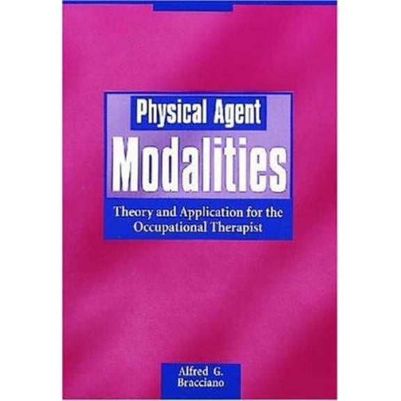 Pre-Owned Physical Agent Modalities: Theory and Application for the Occupational Therapist (Paperback) 1556423764 9781556423765