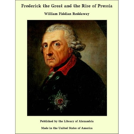 Frederick the Great and the Rise of Prussia -