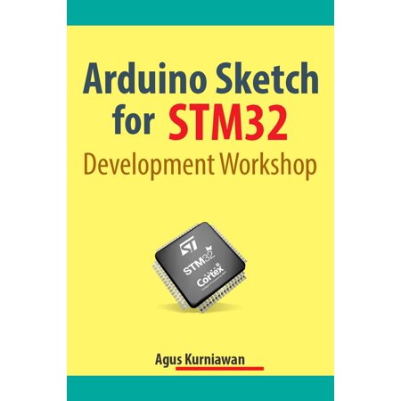 Arduino Sketch For Stm32 Development Workshop Ebook Walmart Com