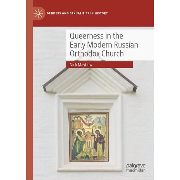 Genders and Sexualities in History Queerness in the Early Modern Russian Orthodox Church, (Hardcover)