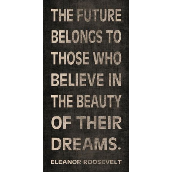 Inspirational "The Future Belongs…Beauty Of Their Dreams" Eleanor Roosevelt Quote; One 12x24in Paper Poster