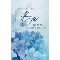 The Little Be Book: Jewels For A Better Life, (Hardcover)