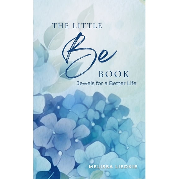 The Little Be Book: Jewels For A Better Life, (Hardcover)