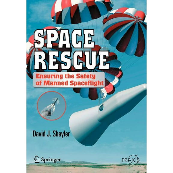 Space Rescue: Ensuring the Safety of Manned Spacecraft, (Paperback)