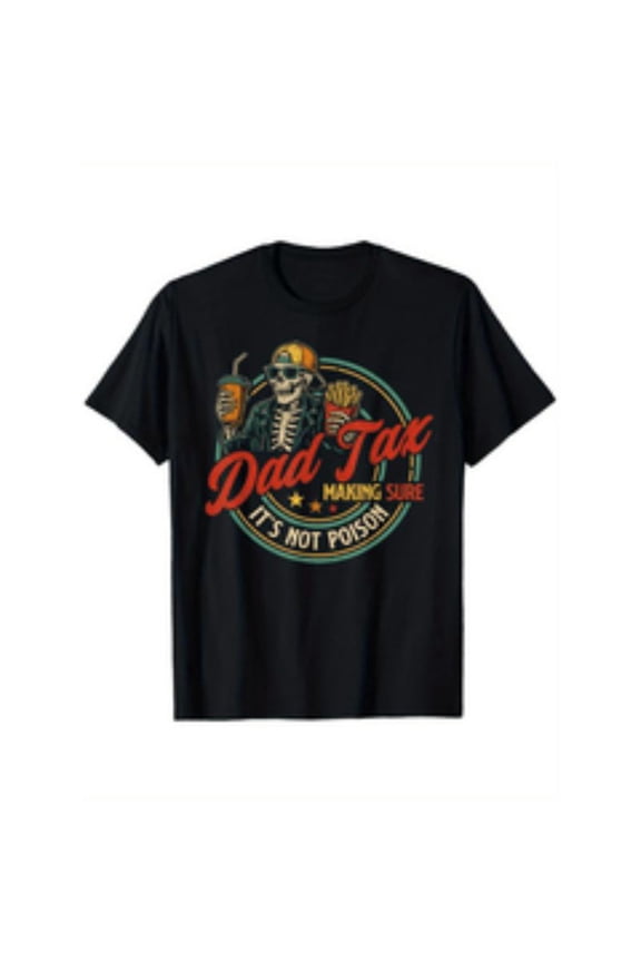 100% Cotton funny dad tax making its not poison fathers day t shirt humorous skeleton fries graphic regular fit unisex tee for men women casual streetwear short Golf Gift T-Shirt For Men and Women