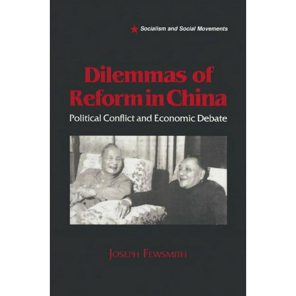 Socialism and Social Movements Dilemmas of Reform in China: Political Conflict and Economic Debate, (Paperback)