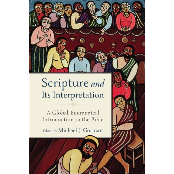 Scripture and Its Interpretation: A Global, Ecumenical Introduction to the Bible, (Paperback)