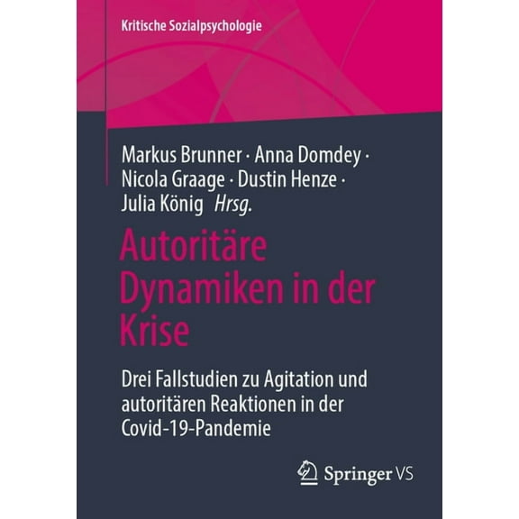 Kritische Sozialpsychologie Autoritäre Dynamiken in Der Krise: Drei Fallstudien Zu Agitation Und Autoritären Reaktionen in Der Covid-19-Pandemie, (Paperback)