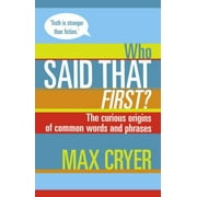 Who Said That First? : The Curious Origins of Common Words and Phrases, Used [Paperback]