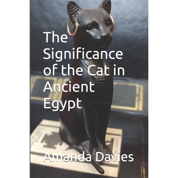 The Significance of the Cat in Ancient Egypt, (Paperback)