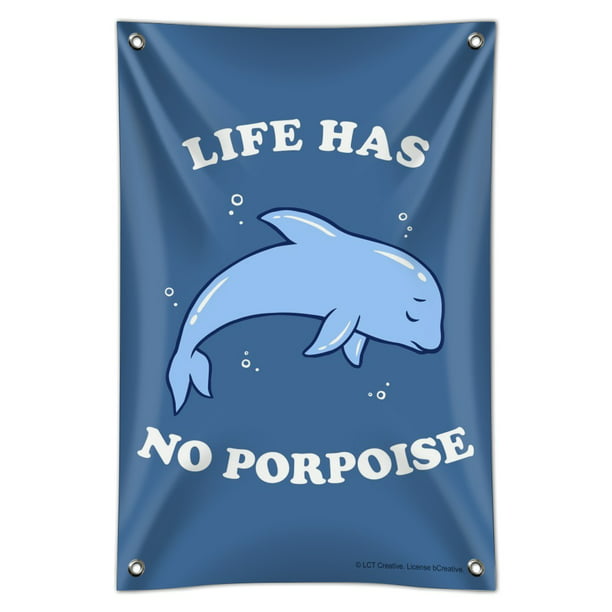 Life Has No Porpoise Purpose Funny Humor Home Business Office Sign -  