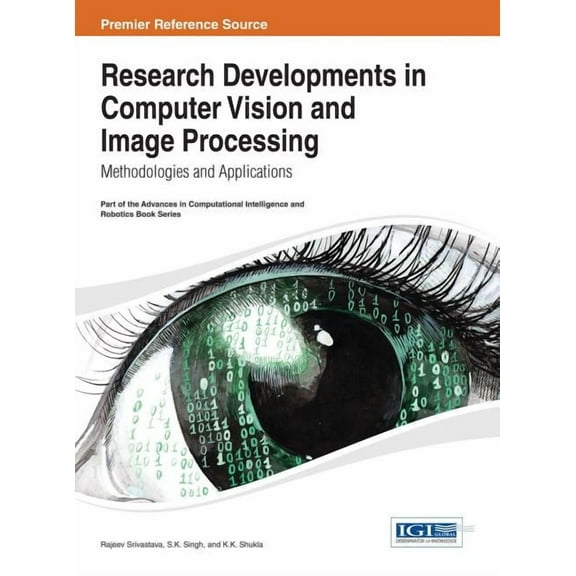 Advances in Computational Intelligence and Robotics: Research Developments in Computer Vision and Image Processing: Methodologies and Applications (Hardcover)