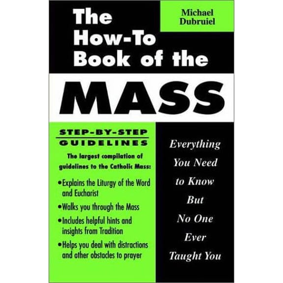 The How-To Book of the Mass: Everything You Need to Know But No One Ever Taught You (Paperback) by Michael Dubruiel