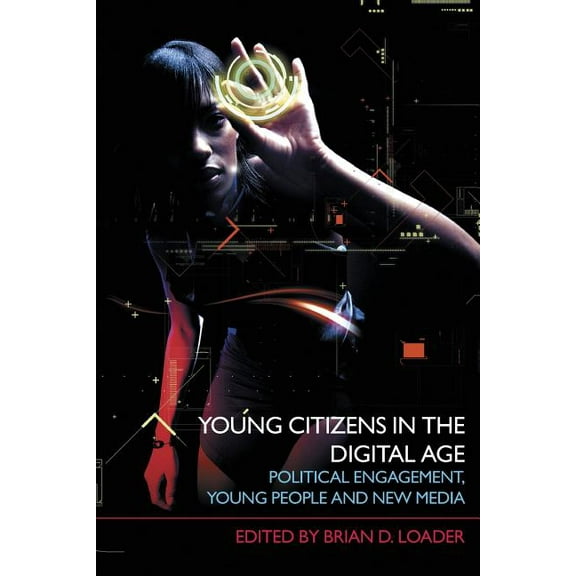 Young Citizens in the Digital Age: Political Engagement, Young People and New Media, (Paperback)