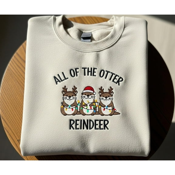 All of the Otter Reindeer Embroidered Sweatshirt, Funny Christmas Sweater, Cute Animal Holiday Hoodie, Xmas Embroidery Gift