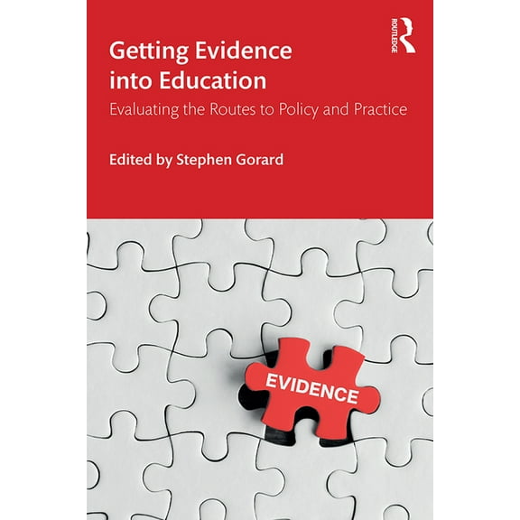 Getting Evidence into Education: Evaluating the Routes to Policy and Practice, (Paperback)