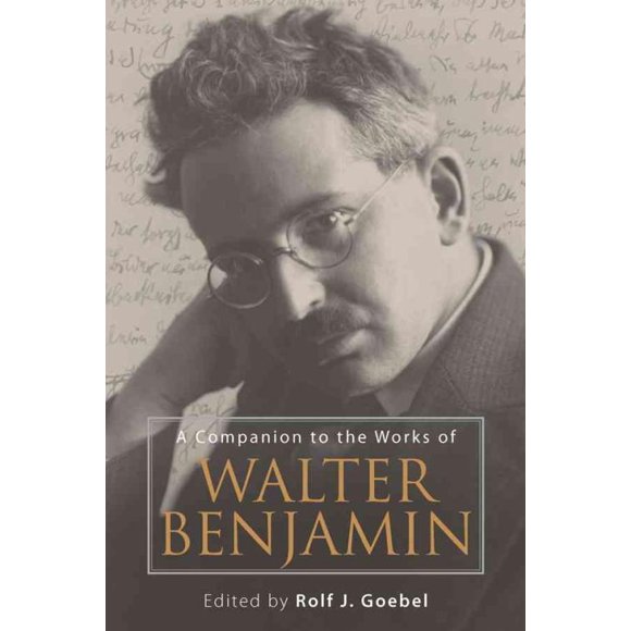 Companion to the Works of Walter Benjamin, Rolf J. Goebel Paperback