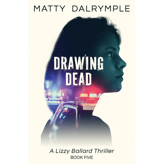 Lizzy Ballard Thrillers Drawing Dead: A Lizzy Ballard Thriller, Book 5, (Paperback)