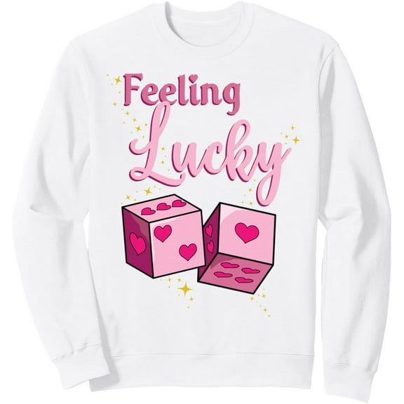 Feeling Lucky Valentines Day Dice Men Women Sweatshirt
