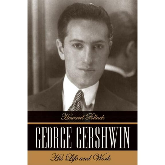 George Gershwin : His Life and Work (Edition 1) (Hardcover)