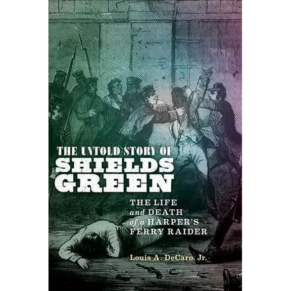 Pre-Owned The Untold Story of Shields Green: The Life and Death of a Harper's Ferry Raider Paperback