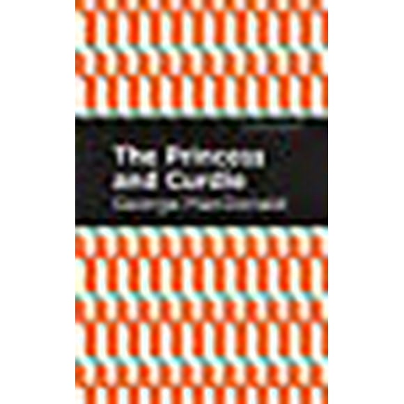 The Princess and Curdie : un Roman Pastrol (Éditions Menthe)