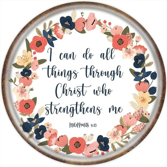 I Can Do All Things Through Christ Who Strengthens Me Round Tin Sign Funny Iron Painting Circle Sign Scripture Wall Sign DIY Home Decor Flower Metal Sign Round Metal Sign 12x12 Inch