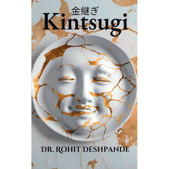 "Kintsugi - The Japanese Philosophy of Embracing Imperfections and Finding Beauty in Brokenness " (Hardcover)