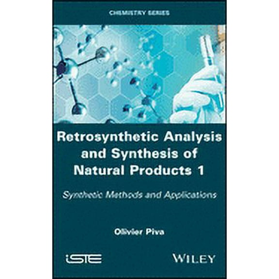 Retrosynthetic Analysis and Synthesis of Natural Products 1: Synthetic Methods and Applications (Hardcover)