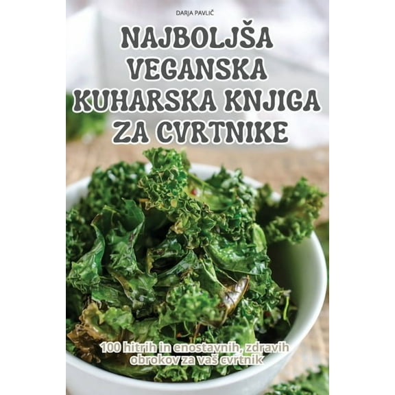 Najboljsa Veganska Kuharska Knjiga Za Cvrtnike, (Paperback)