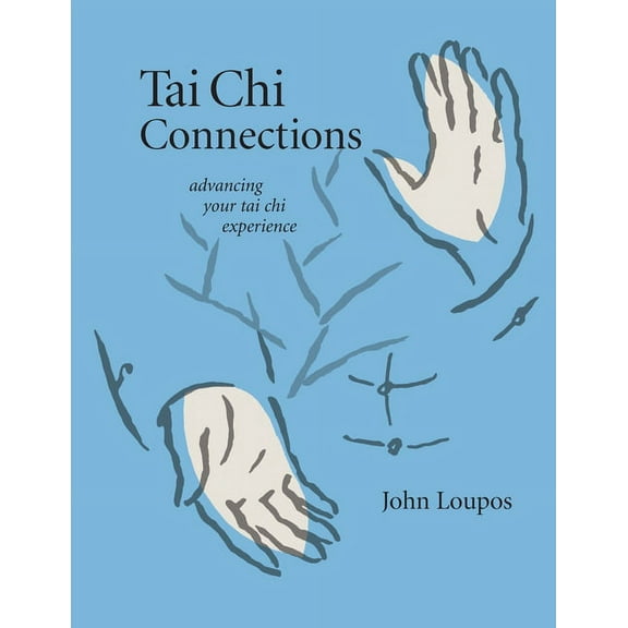 Tai Chi Connections: Advancing Your Tai Chi Experience, (Paperback)
