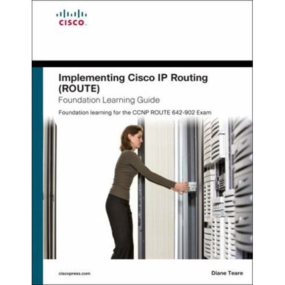 Pre-Owned Implementing Cisco IP Routing (ROUTE) Foundation Learning Guide: Foundation Learning for the ROUTE (Hardcover) by Diane Teare