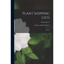 Plant Shipping Lists: Mexico; Shipping Book 6, (Paperback)