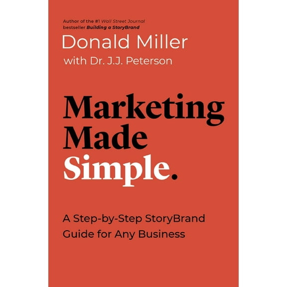Made Simple Marketing Made Simple: A Step-By-Step Storybrand Guide for Any Business, (Paperback)