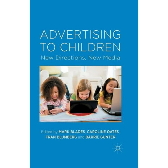 Advertising to Children: New Directions, New Media, (Paperback)