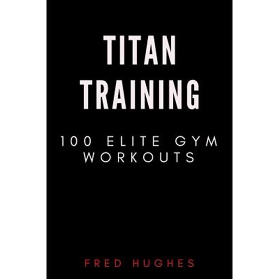 Pre-Owned Titan Training: 100 Elite Gym Workouts
