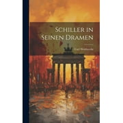 Schiller in Seinen Dramen (Hardcover)