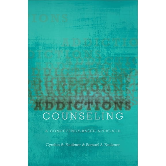 Addictions Counseling: A Competency-Based Approach, (Paperback)
