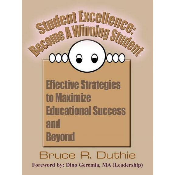 Student Excellence: Become a Winning Student: Effective Strategies to Maximize Educational Success and Beyond (Paperback)