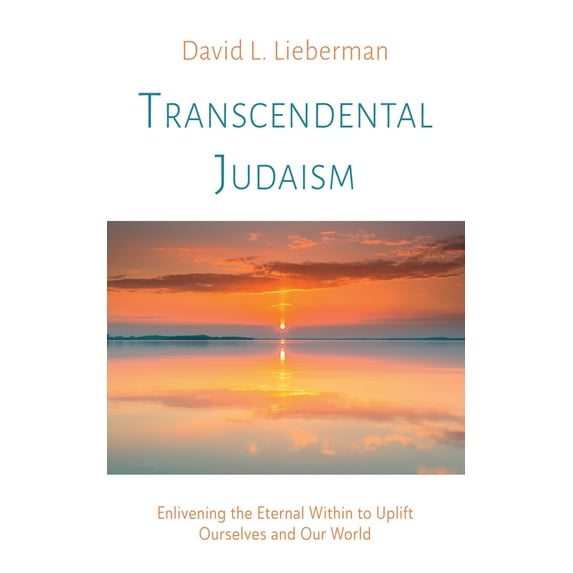 Pre-Owned Transcendental Judaism: Enlivening the Eternal Within to Uplift Ourselves and Our World (Paperback) 1666758647 9781666758641