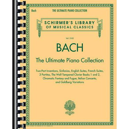 Bach: The Ultimate Piano Collection : Schirmer's Library of Musical Classics Vol.