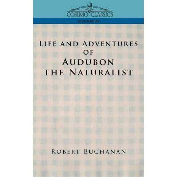 Cosimo Classics Biography: Life and Adventures of Audubon the Naturalist (Paperback)