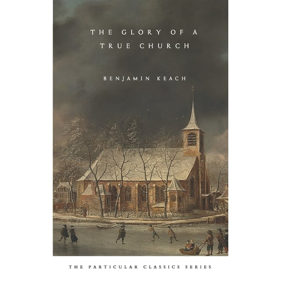 The Glory of a True Church, (Paperback)
