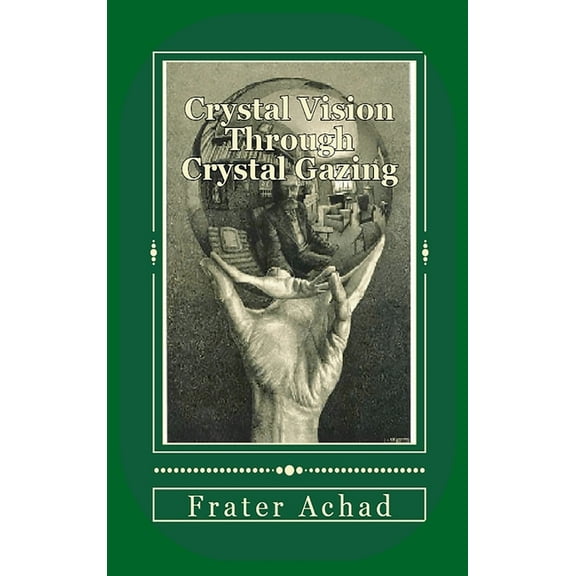 Crystal Vision Through Crystal Gazing, (Hardcover)