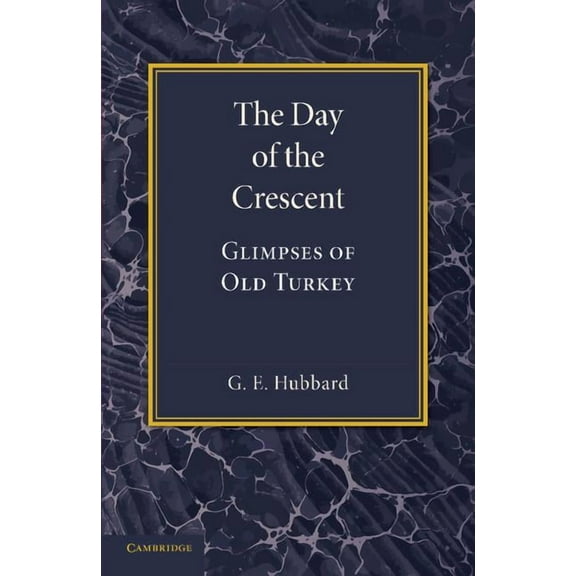 The Day of the Crescent: Glimpses of Old Turkey, (Paperback)