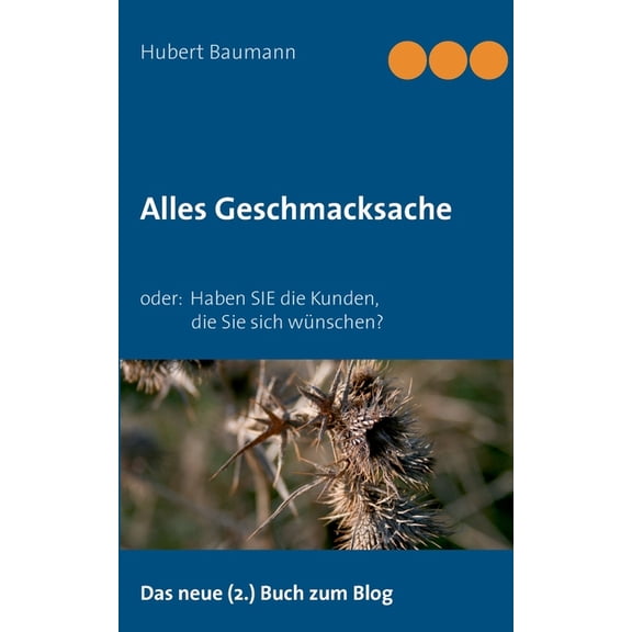 Alles Geschmacksache: oder. Haben SIE die Kunden, die Sie sich wÃ¼nschen?, (Paperback)