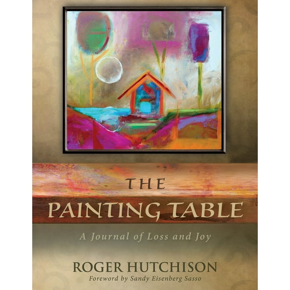 The Painting Table: A Journal of Loss and Joy, (Paperback)