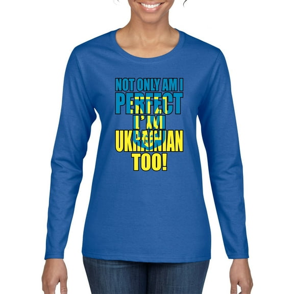 Not Only Am I Perfect I'm Ukrainian Too! Womens Graphic Long Sleeve T-Shirt, Royal, Large