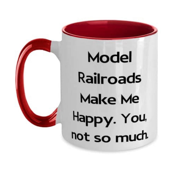 Model Railroads Make Me Happy. You, not so much. Two Tone 11oz Mug, Model Railroads Cup, Best For Model Railroads